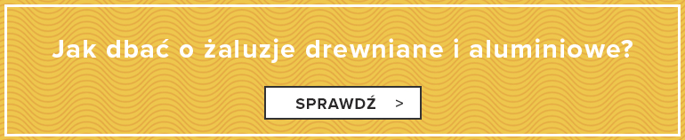 Jak dbać o żaluzje drewniane i aluminiowe?